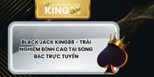 Black Jack King88 - Trải Nghiệm Đỉnh Cao Tại Sòng Bạc Trực Tuyến