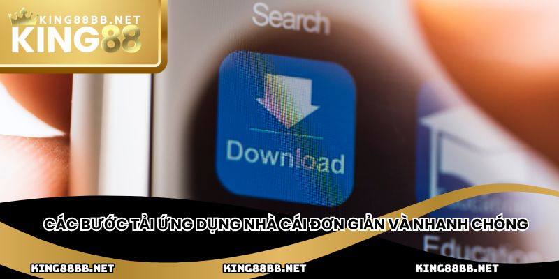 Các bước tải ứng dụng nhà cái đơn giản và nhanh chóng