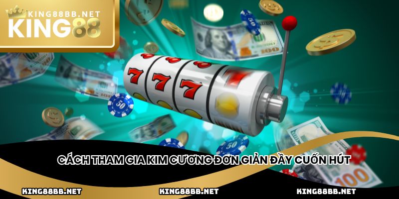 Cách tham gia kim cương đơn giản đầy cuốn hút