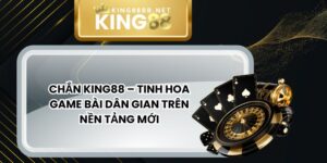 Chắn King88 – Tinh Hoa Game Bài Dân Gian Trên Nền Tảng Mới