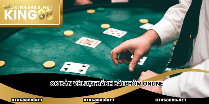 Cơ bản về luật đánh bài phỏm online