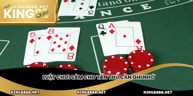 Luật chơi sâm cho tân thủ cần ghi nhớ