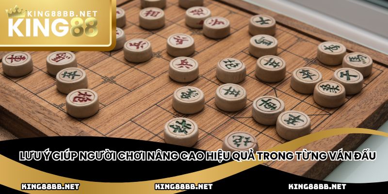 Lưu ý giúp người chơi nâng cao hiệu quả trong từng ván đấu