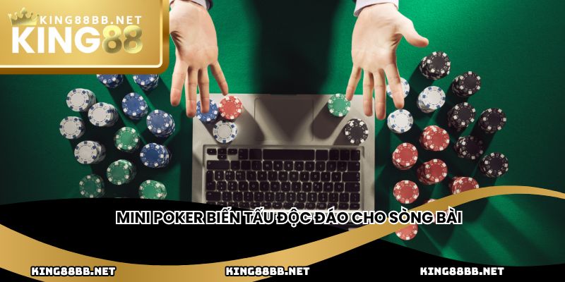Mini Poker biến tấu độc đáo cho sòng bài