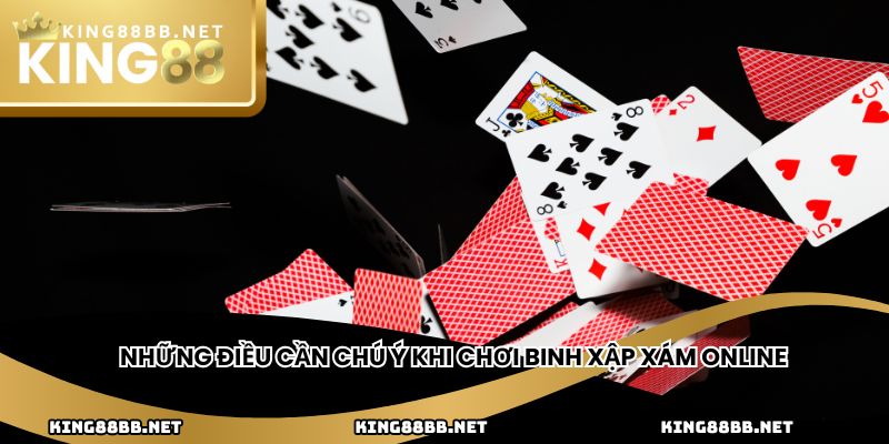 Những điều cần chú ý khi chơi binh xập xám online