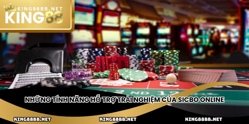 Những tính năng hỗ trợ trải nghiệm của sicbo online