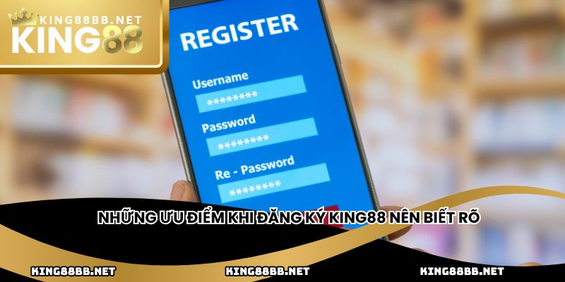 Những ưu điểm khi đăng ký king88 nên biết rõ