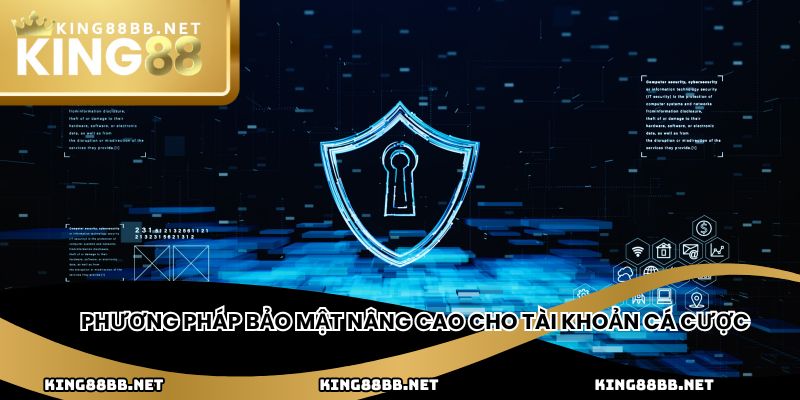 Phương pháp bảo mật nâng cao cho tài khoản cá cược