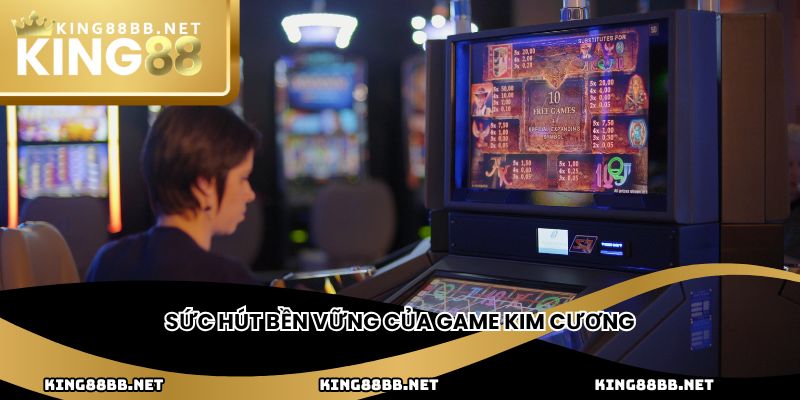 Sức hút bền vững của game kim cương