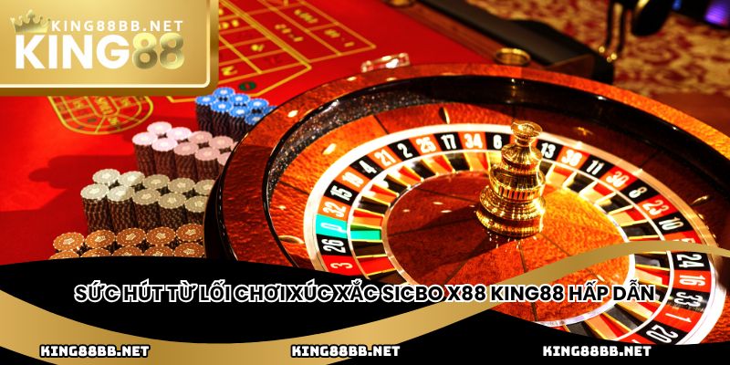 Sức hút từ lối chơi xúc xắc Sicbo X88 King88 hấp dẫn