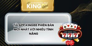 Tải App King88 Phiên Bản Mới Nhất Với Nhiều Tính Năng