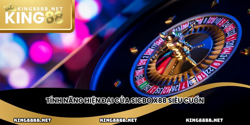 Tính năng hiện đại của sicbo X88 siêu cuốn