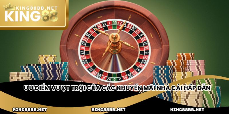 Ưu điểm vượt trội của các khuyến mãi nhà cái hấp dẫn